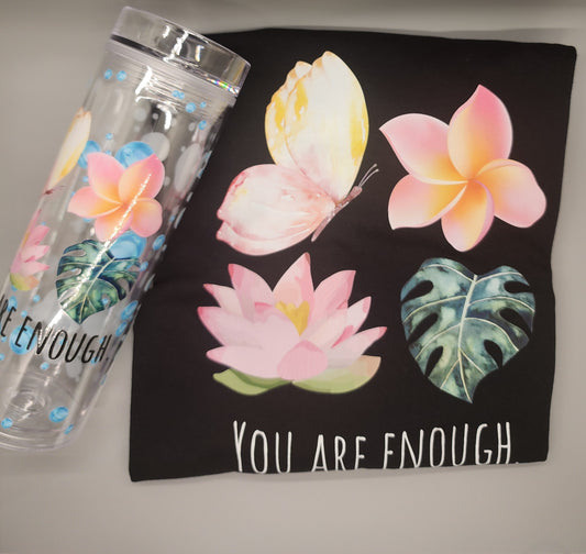 You Are Enough Tumbler and T-shirt.